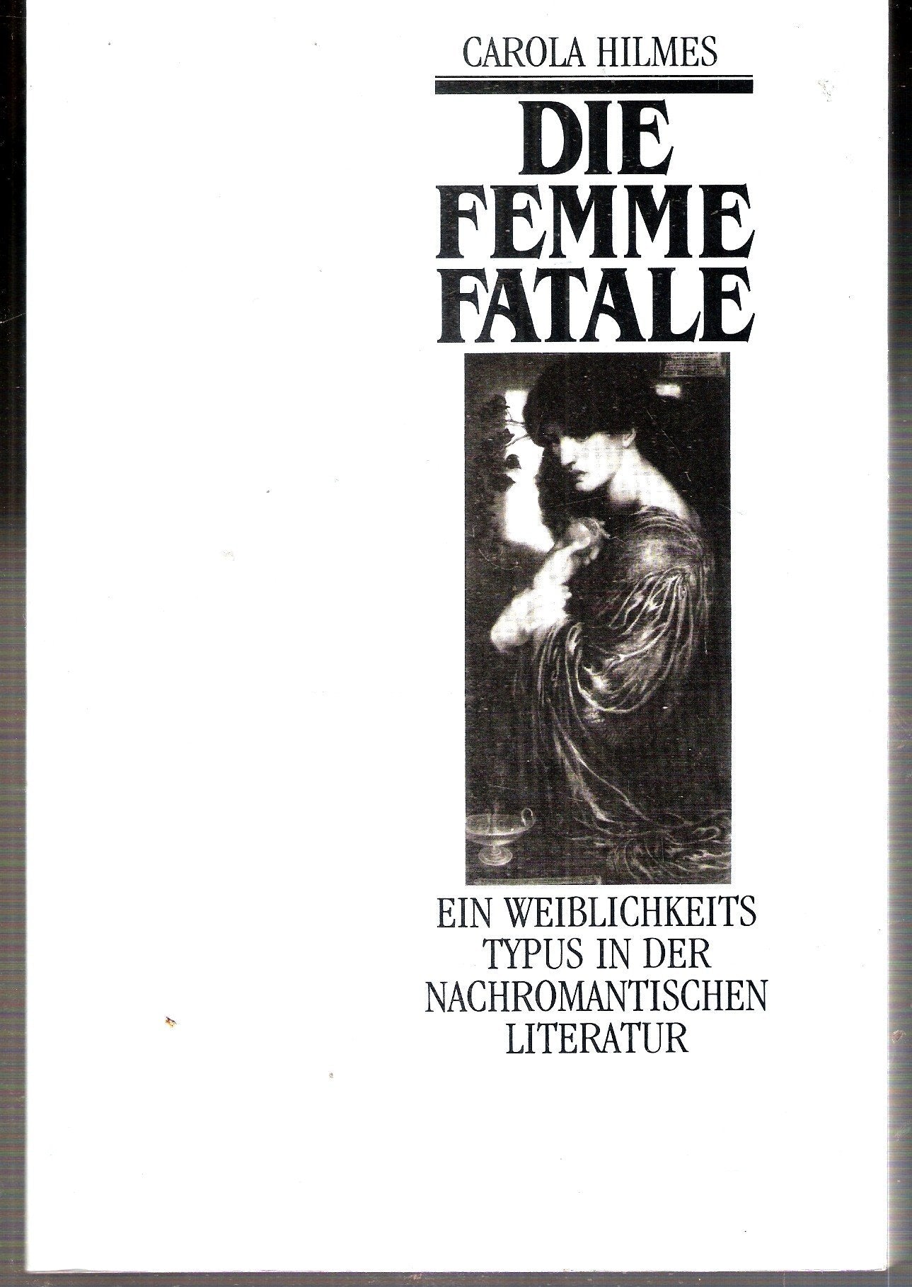 Die Femme fatale: Ein Weiblichkeitstypus in der nachromantischen Literatur Professional & Reference Books