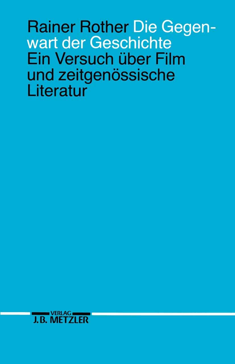Die Gegenwart der Geschichte: Ein Versuch über Film und zeitgenössische Literatur book