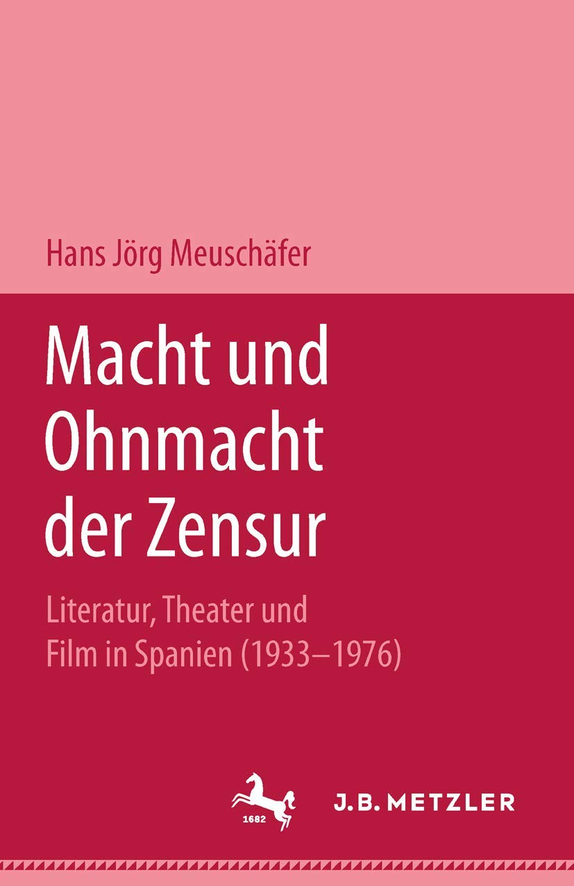 Macht und Ohnmacht der Zensur: Literatur, Theater und Film in Spanien (1933-1976) Contemporary literature Books