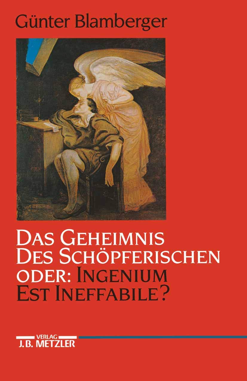 Das Geheimnis des Schöpferischen oder: Ingenium est ineffabile?: Studien zur Literaturgeschichte der Kreativität zwischen Goethezeit und Moderne Contemporary literature