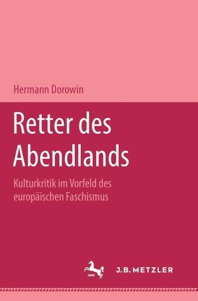 Retter des Abendlands: Kulturkritik im Vorfeld des europäischen Faschismus (Metzler Studienausgaben) Professional & Reference Books