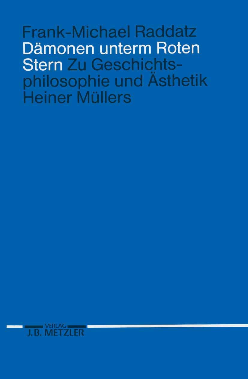 Dämonen unterm Roten Stern: Zur Geschichtsphilosophie und Ästhetik Heiner Müllers book