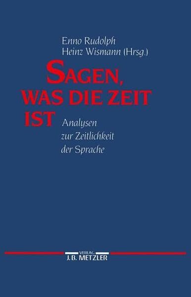 Sagen, was die Zeit ist: Analysen zur Zeitlichkeit der Sprache Professional & Reference Books