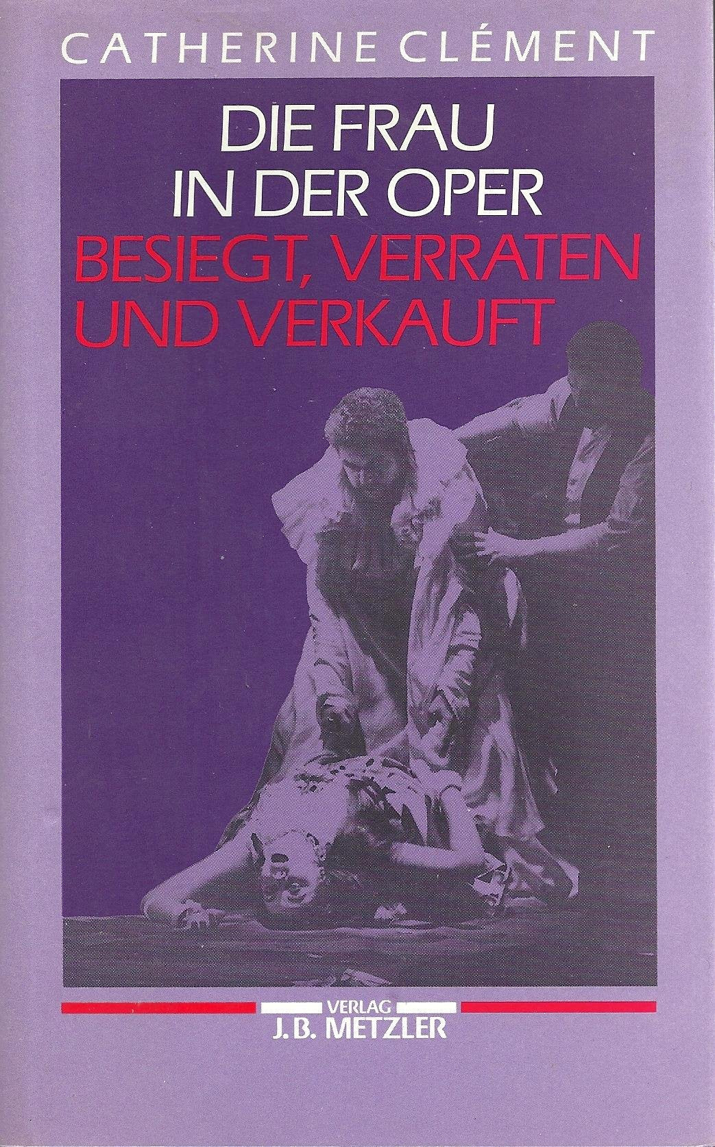 Die Frau in der Oper - Besiegt, verraten und verkauft Arts & Music