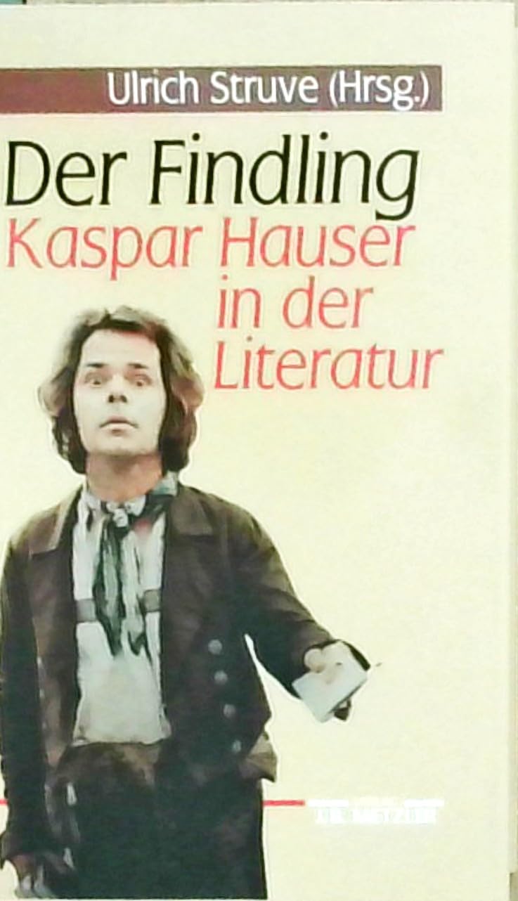 Der Findling: Kaspar Hauser in der Literatur Contemporary literature