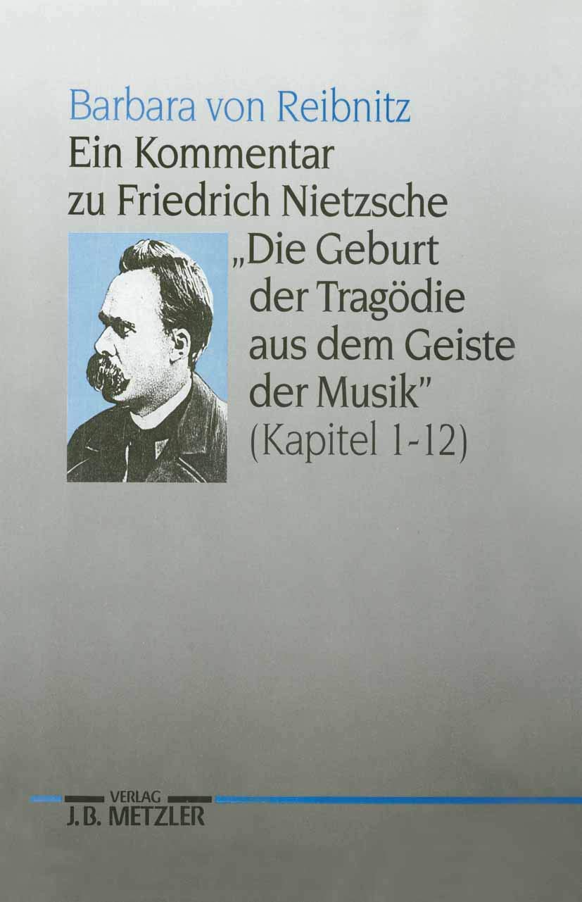 Ein Kommentar zu Friedrich Nietzsches "Die Geburt der Tragödie aus dem Geiste der Musik" (Kapitel 1-12): (Kap. 1-12). Diss. Philosophy