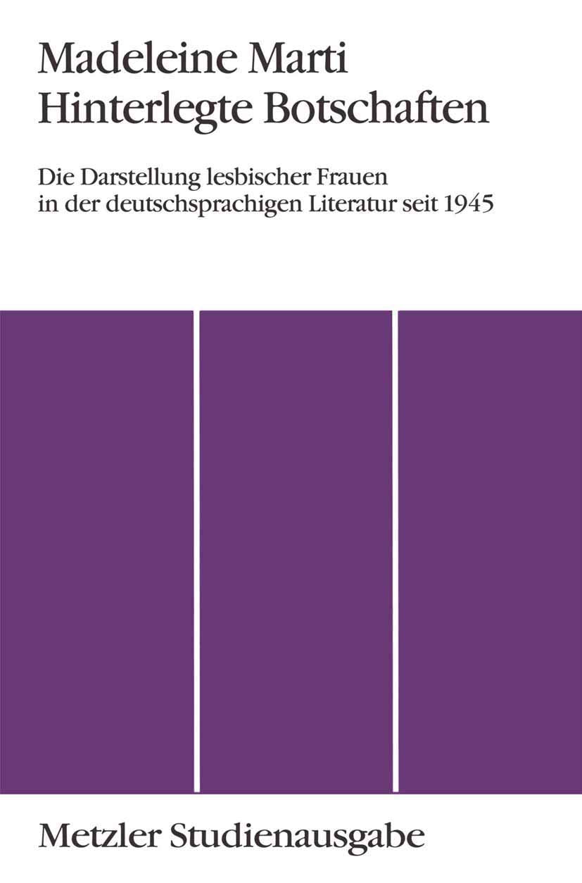 Hinterlegte Botschaften: Die Darstellung lesbischer Frauen in der deutschsprachigen Literatur seit 1945. Metzler Studienausgabe book