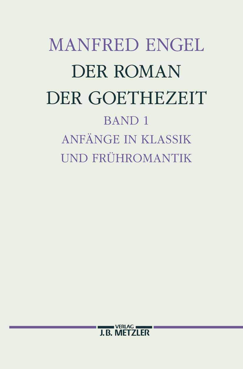Der Roman der Goethe-Zeit, Bd.1, Anfänge in Klassik und Frühromantik, Transzendentale Geschichten: Anfänge in Klassik und Frühromantik - ... Germanistische Abhandlungen, Band 71 Contemporary literature