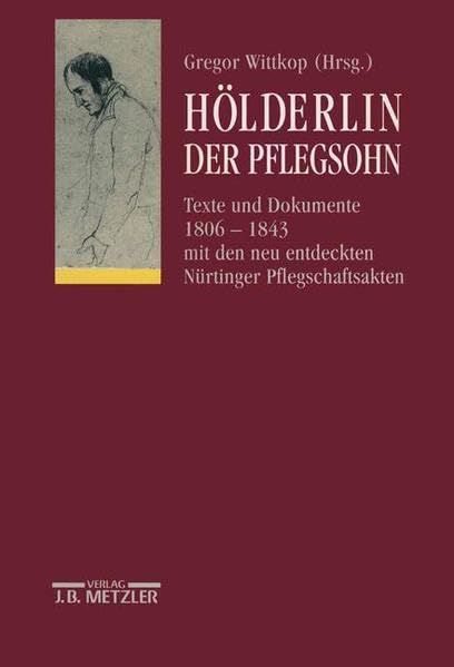 Der Pflegsohn: Texte und Dokumente 1806-1843 mit den neu entdeckten Nürtinger Pflegschaftsakten (Schriften der Hölderlin-Gesellschaft) Professional & Reference Books