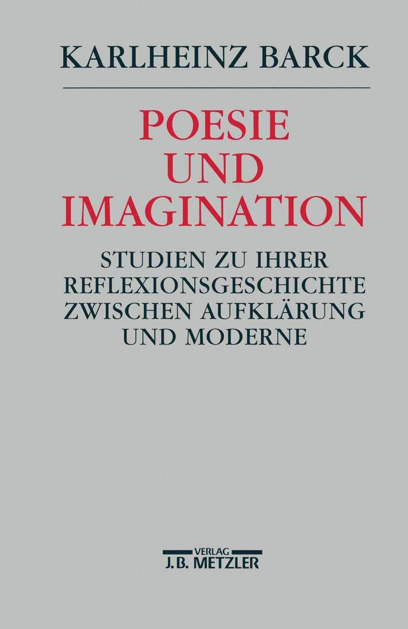 Poesie und Imagination: Studien zu ihrer Reflexionsgeschichte zwischen Aufklärung und Moderne Contemporary literature
