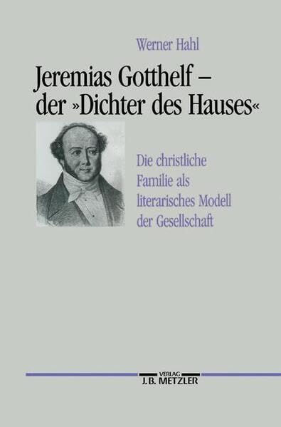 Jeremias Gotthelf - der "Dichter des Hauses": Die christliche Familie als literarisches Modell der Gesellschaft Professional & Reference Books