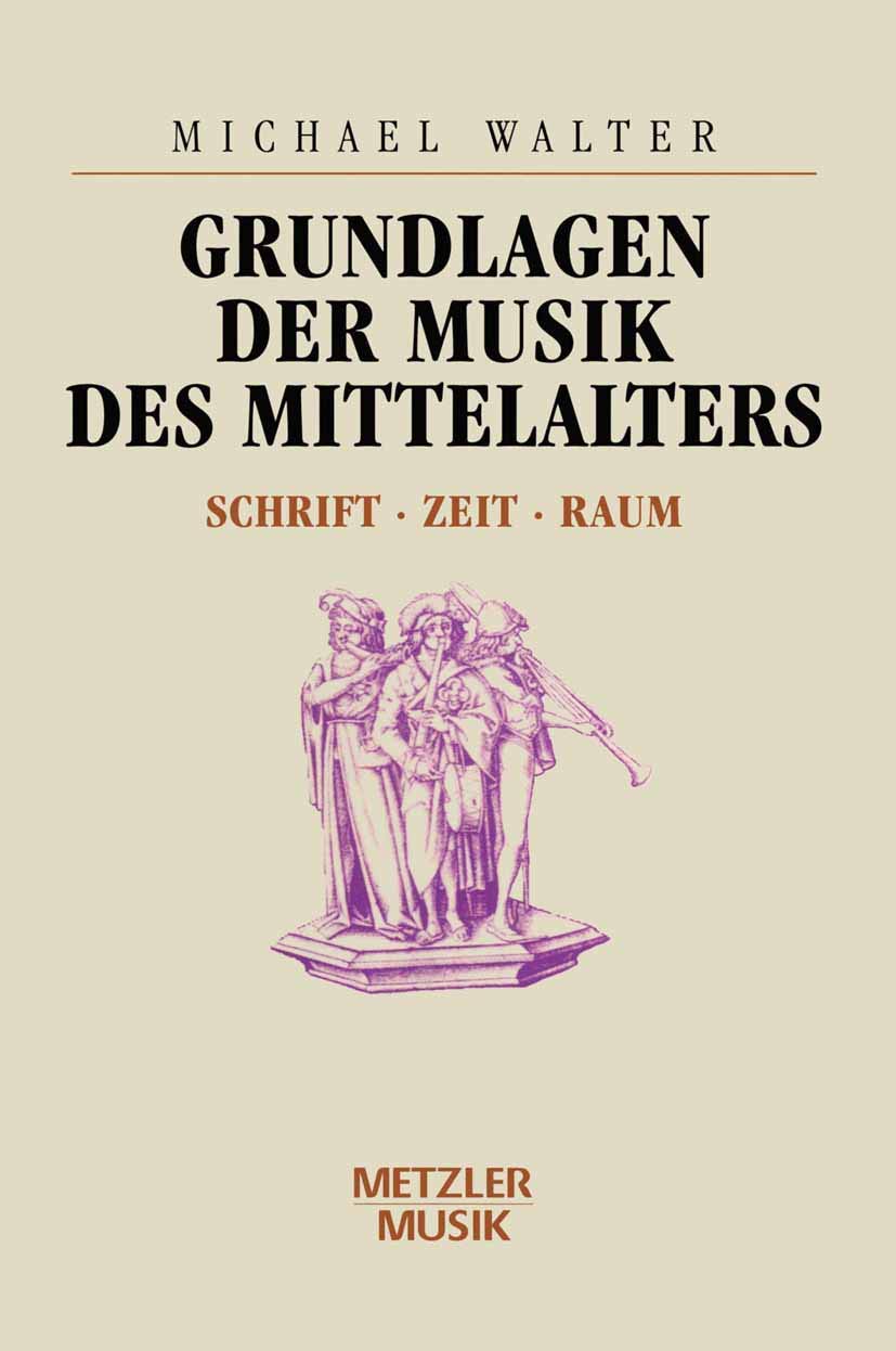 Grundlagen der Musik des Mittelalters: Schrift - Zeit - Raum Arts & Music