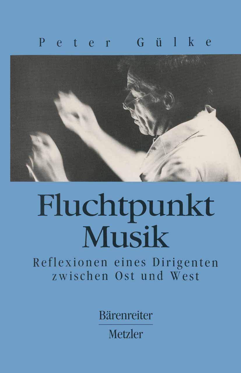 Fluchtpunkt Musik. Reflexionen eines Dirigenten zwischen Ost und West Pop culture