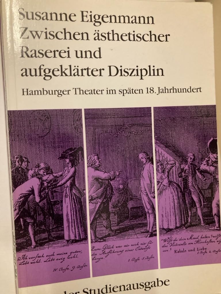 Zwischen ästhetischer Raserei und aufgeklärter Disziplin: Hamburger Theater im späten 18. Jahrhundert (Metzler Studienausgaben) Film, Art & Culture