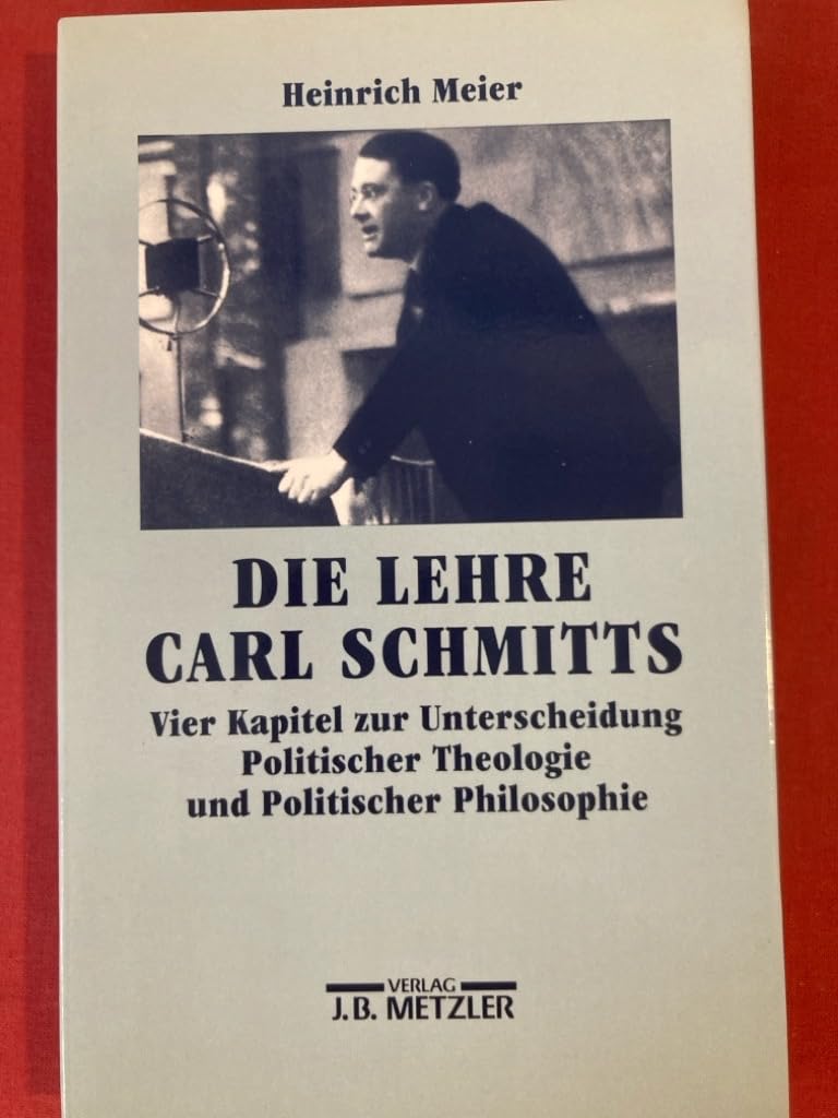 Die Lehre Carl Schmitts. Vier Kapitel zur Unterscheidung Politischer Theologie und Politischer Philosophie Philosophy