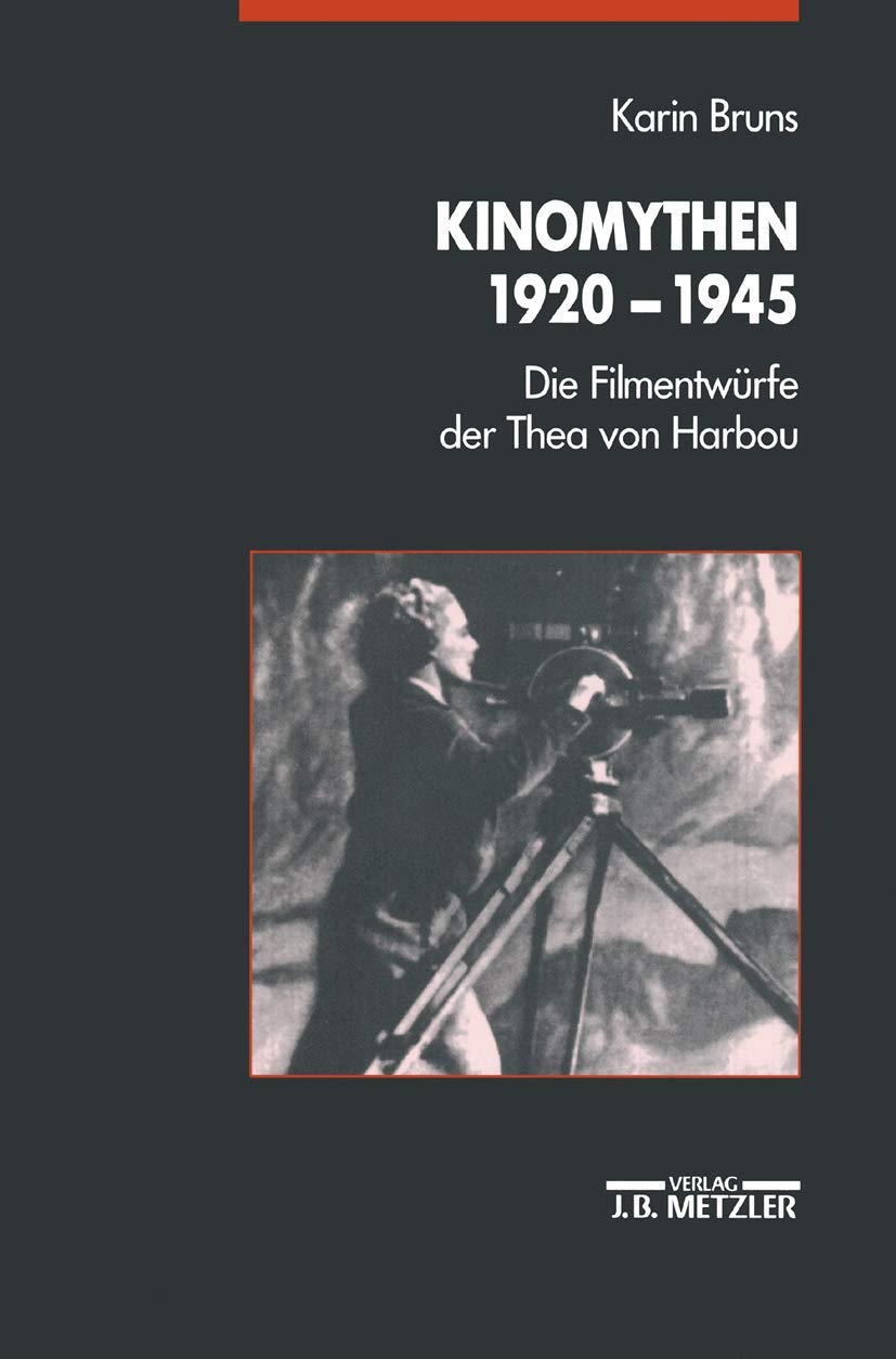 Kinomythen 1920-1945: Die Filmentwürfe der Thea von Harbou Film, Art & Culture