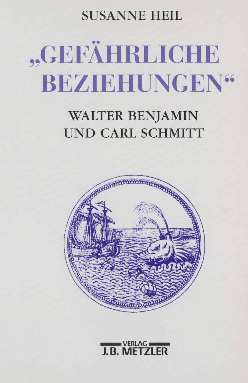 Gefährliche Beziehungen: Walter Benjamin und Carl Schmitt book