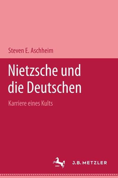Nietzsche und die Deutschen: Karriere eines Kults Philosophy
