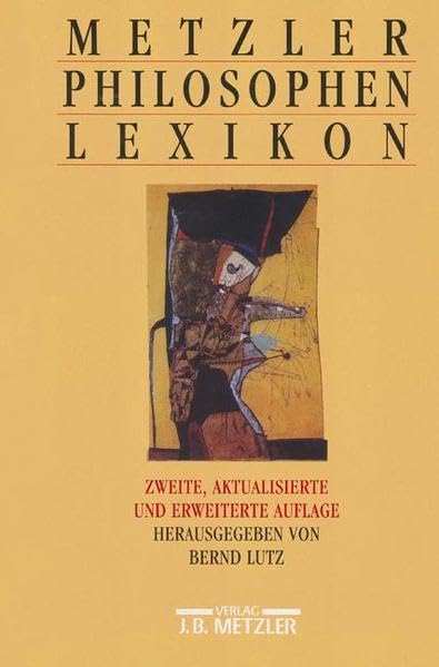 Metzler Philosophen Lexikon: Von den Vorsokratikern bis zu den neuen Philosophen Philosophy