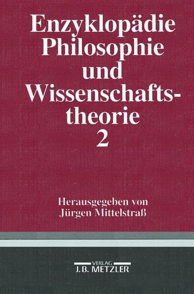 Enzyklopädie Philosophie und Wissenschaftstheorie, in 4 Bdn., Bd.2, H-O Philosophy
