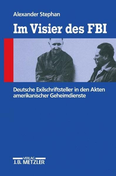 Im Visier des FBI: Deutsche Exilschriftsteller in den Akten amerikanischer Geheimdienste Professional & Reference Books