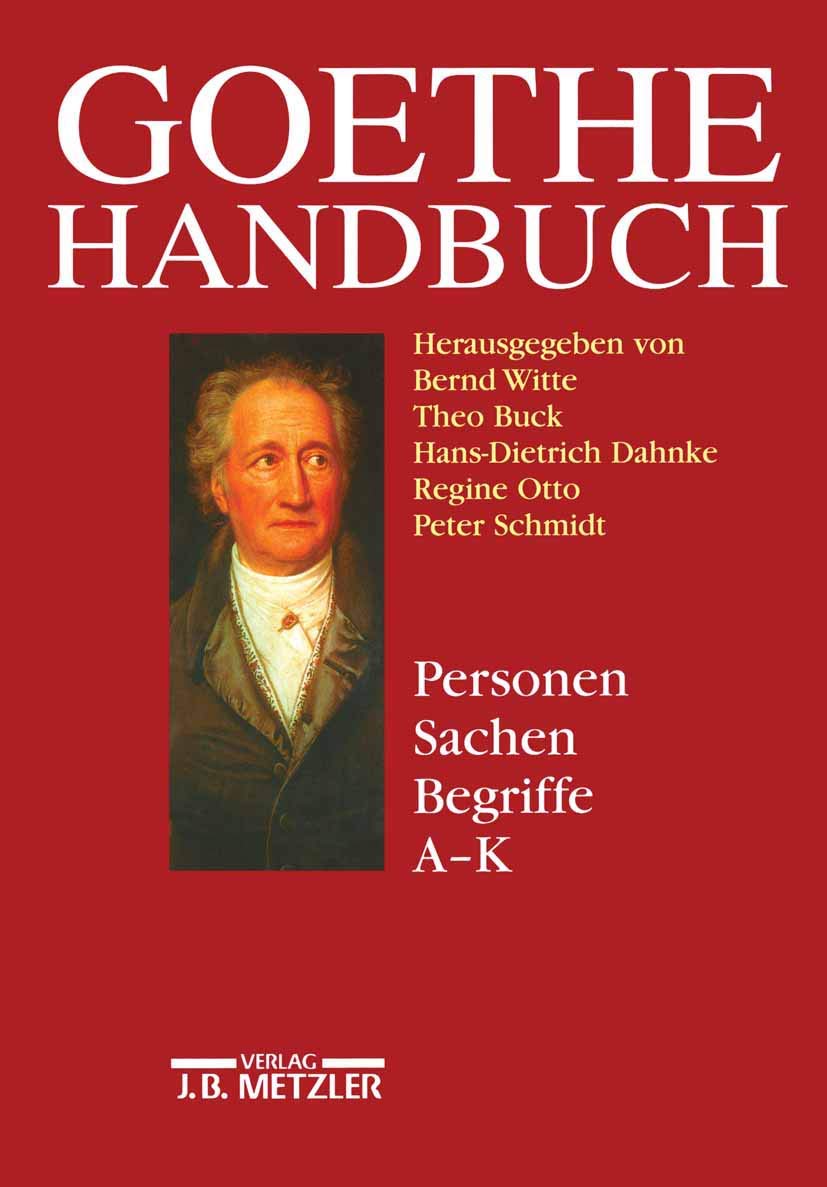 Goethe-Handbuch, 4 Bde. in 5 Tl.-Bdn. u. Register, Bd.4/1, Personen, Sachen, Begriffe, A-K: Band 4, Teilband 1: Personen, Sachen, Begriffe A - K Contemporary literature