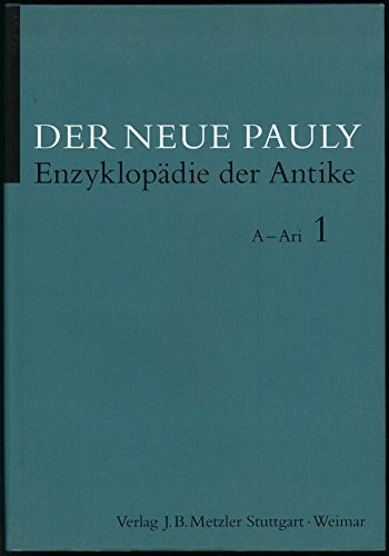 Der neue Pauli: Enzyklopädie der Antike, Bd. 1: A - Ari Natural Sciences