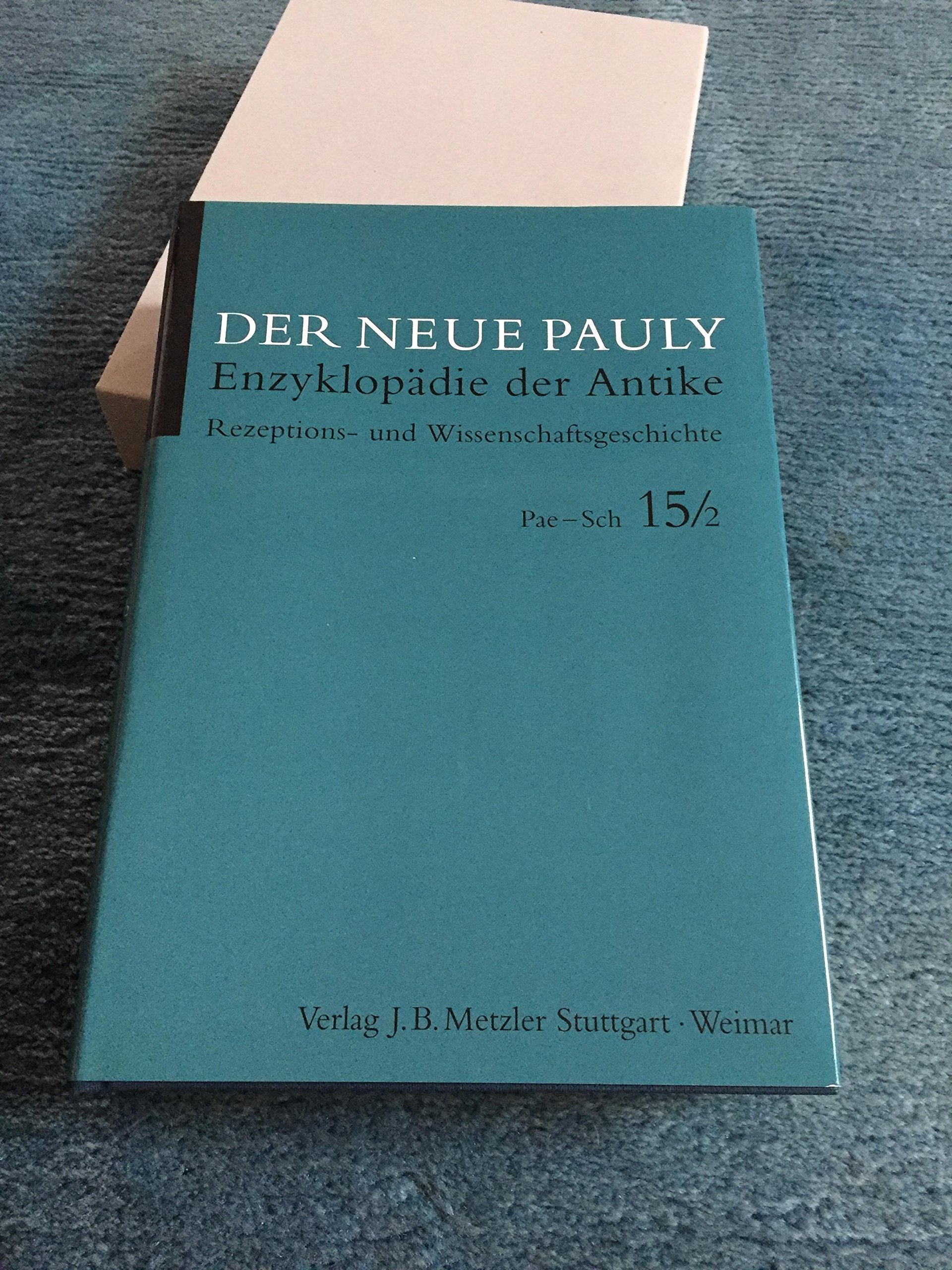 Der neue Pauly, Bd. 15: Rezeptions- und Wissenschaftsgeschichte. Pae - Sch. Pflichtfortsetzung Natural Sciences