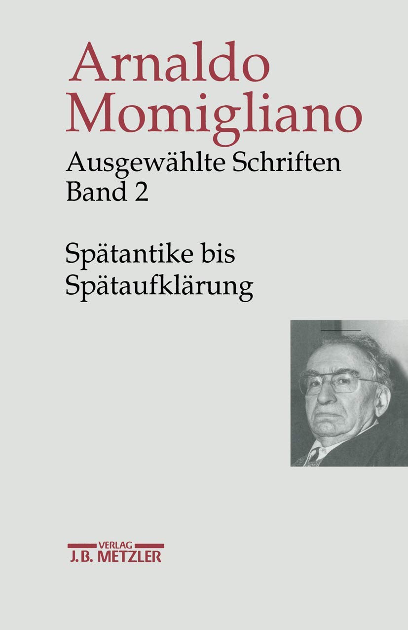 Ausgewählte Schriften zur Geschichte und Geschichtsschreibung, 3 Bde., Bd.2, Spätantike bis Spätaufklärung: Band 2: Spätantike bis Spätaufklärung Politics & History