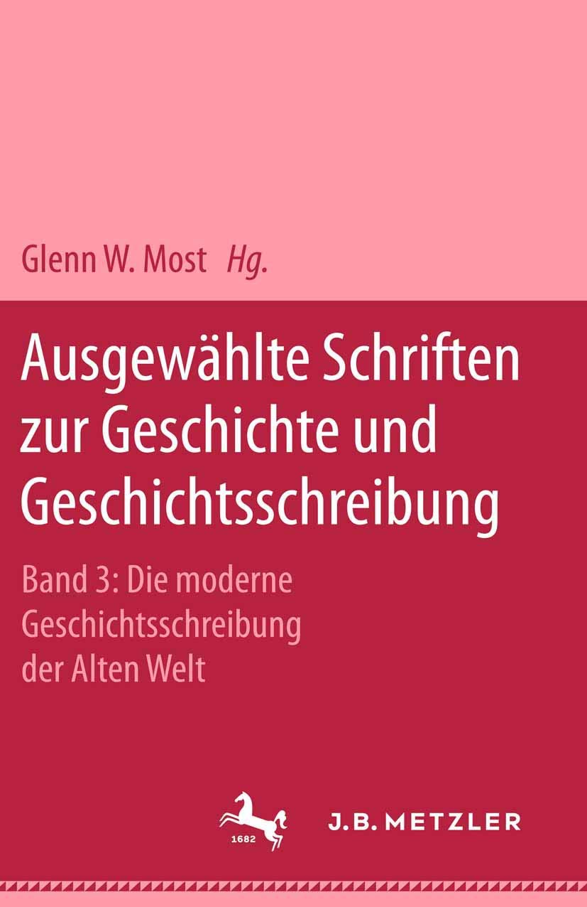 Ausgewählte Schriften zur Geschichte und Geschichtsschreibung, 3 Bde., Bd.3, Die moderne Geschichtsschreibung der Alten Welt: Band 3: Die moderne Geschichtsschreibung der Alten Welt Politics & History