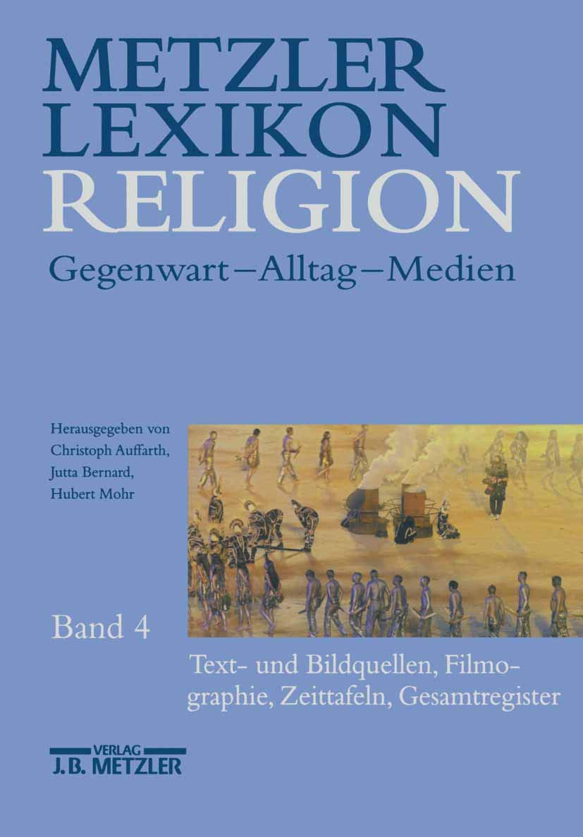 Metzler Lexikon Religion: Text- Und Bildquellen, Filmographie, Zeittafeln, Gesamtregister (4) book