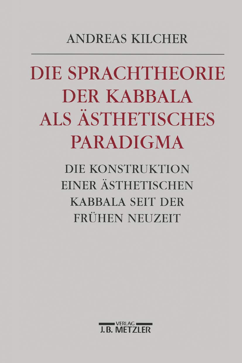 Die Sprachtheorie der Kabbala als ästhetisches Paradigma: Die Konstruktion einer ästhetischen Kabbala seit der Frühen Neuzeit Social Sciences