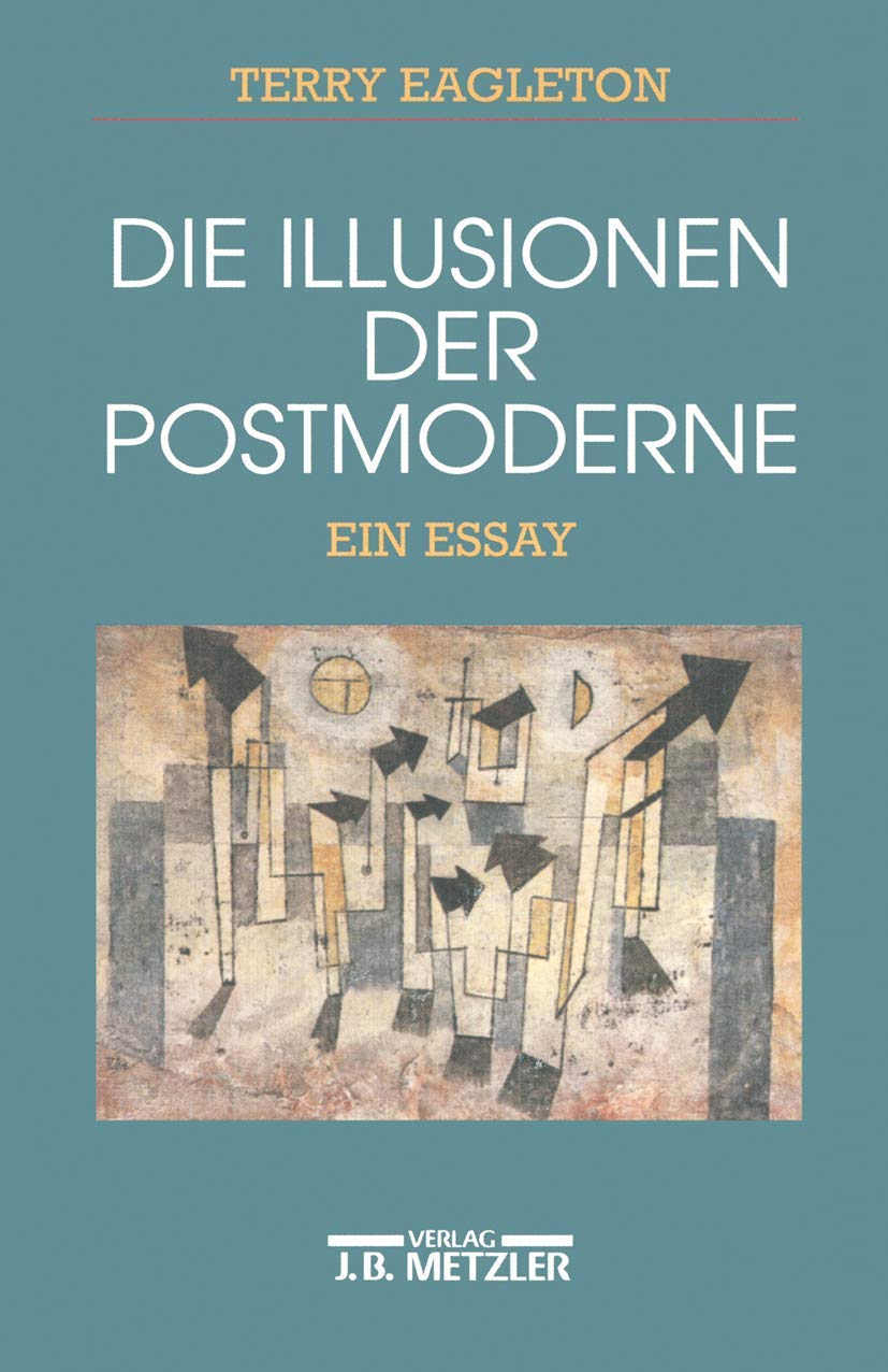 Die Illusionen der Postmoderne: Ein Essay Philosophy