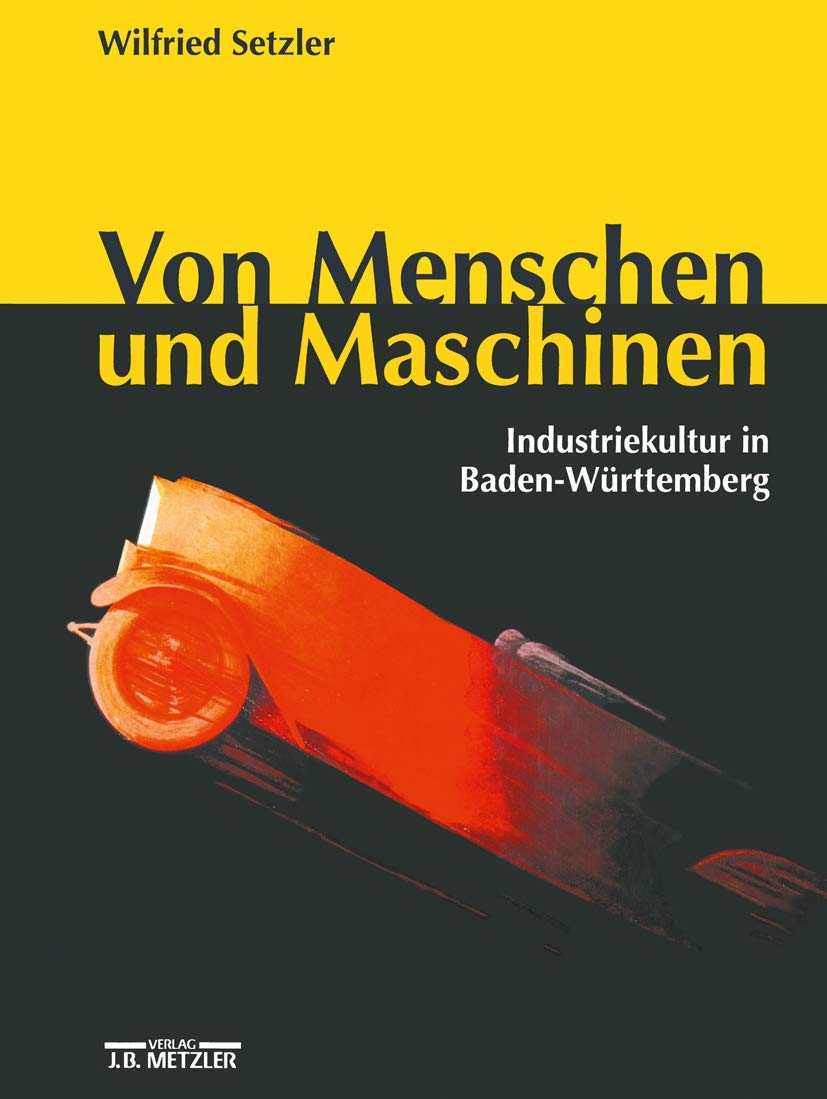 Von Menschen und Maschinen: Industriekultur in Baden-Württemberg Law