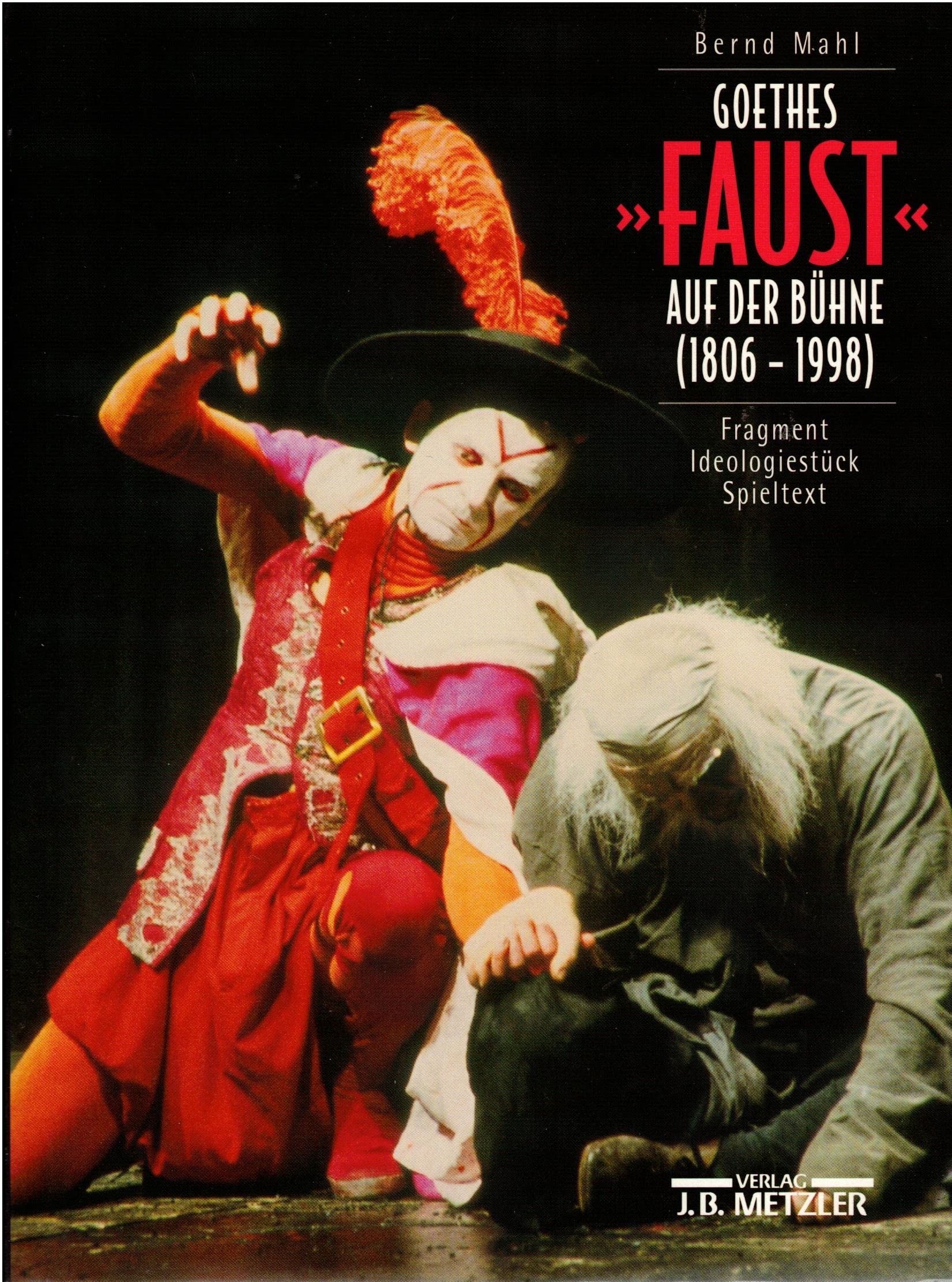 Goethes "Faust" auf der Bühne" (1806-1996): Fragment - Ideologiestück - Spieltext Film, Art & Culture