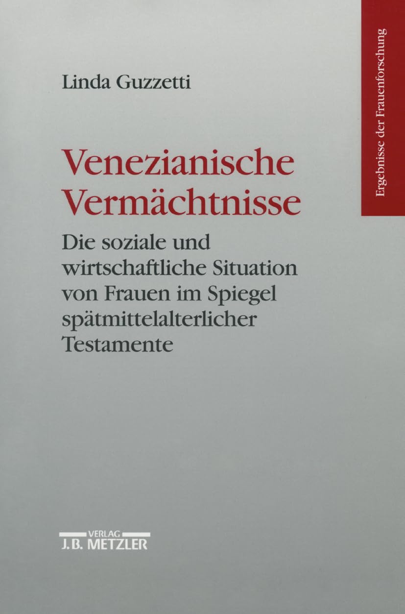 Venezianische Vermächtnisse: Die soziale und wirtschaftliche Situation von Frauen im Spiegel spätmittelalterlicher Testamente (Ergebnisse der Frauenforschung) Law