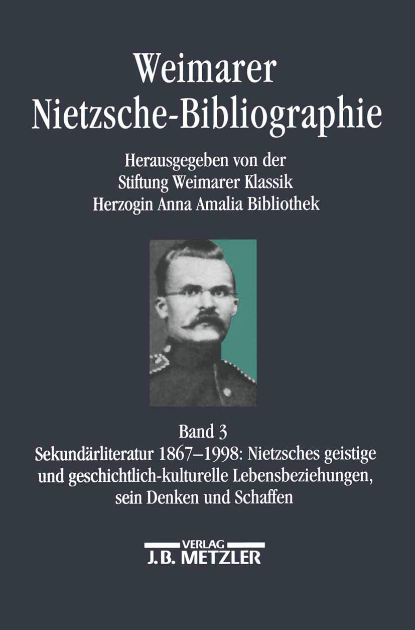 Weimarer Nietzsche-bibliographie in 5 Bänden: Sekundärliteratur 1867-1998: Nietzsches Geistige Und Geschichtskulturelle Lebensbeziehung, Sein Denken Und Schaffen book