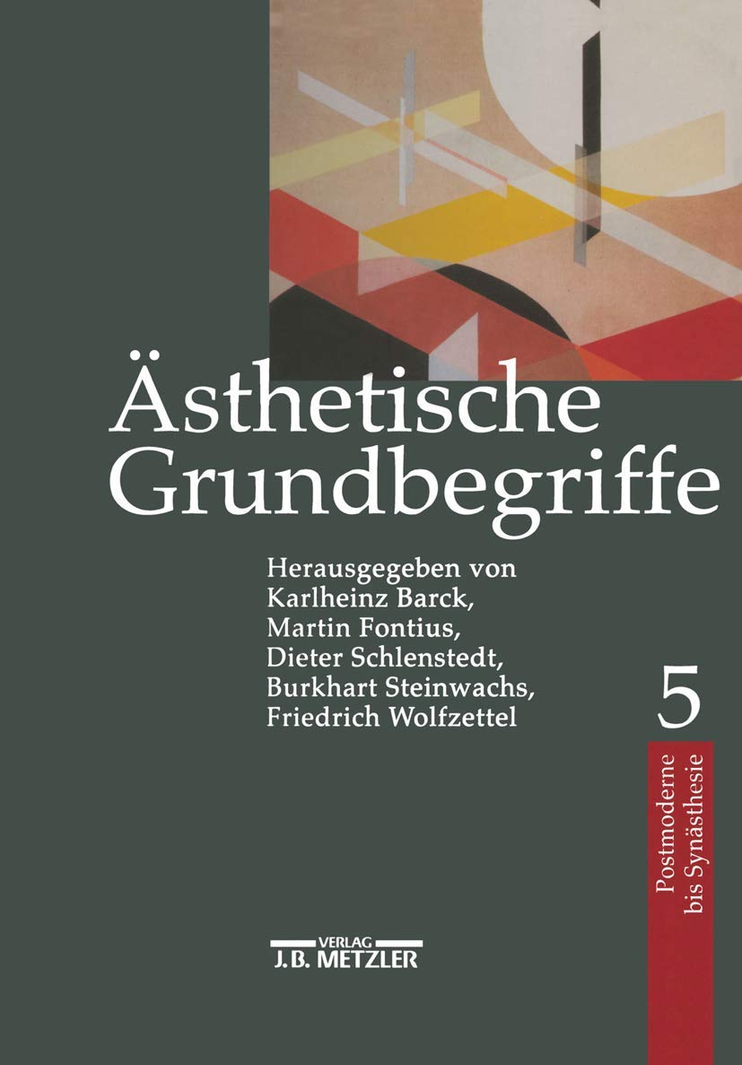 Ästhetische Grundbegriffe: Ästhetische Grundbegriffe Band 5. Von Postmoderne bis Synästhesie Philosophy