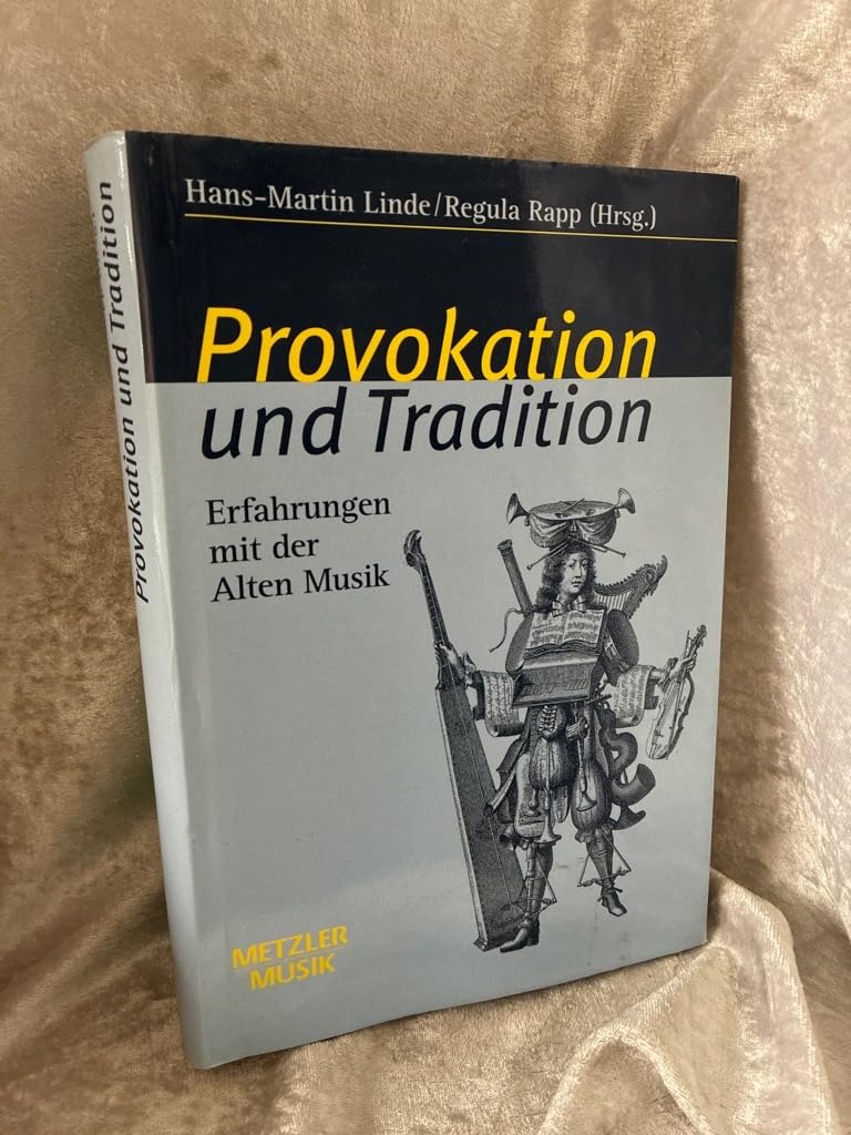 Provokation und Tradition. Erfahrungen mit der Alten Musik Arts & Music