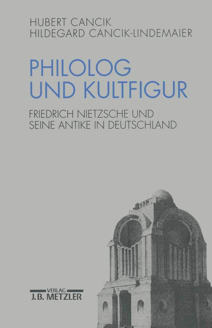 Philolog und Kultfigur: Friedrich Nietzsche und seine Antike in Deutschland Philosophy