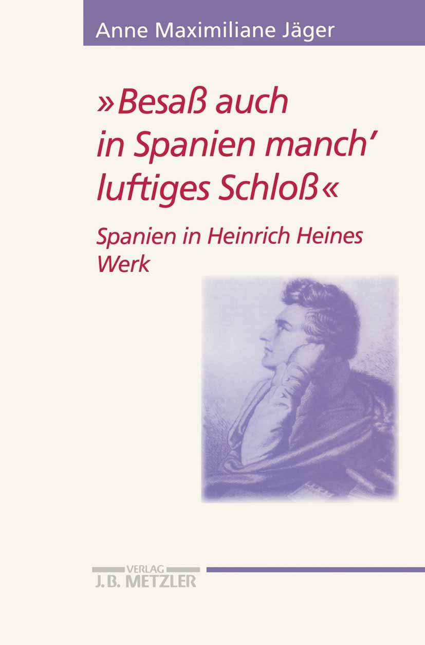 "Besaß auch in Spanien manch' luftiges Schloß": Spanien in Heinrich Heines Werk (Heine-Studien) Contemporary literature