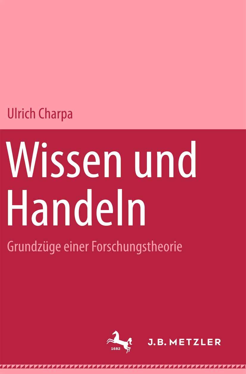 Wissen und Handeln: Grundzüge einer Forschungstheorie Philosophy