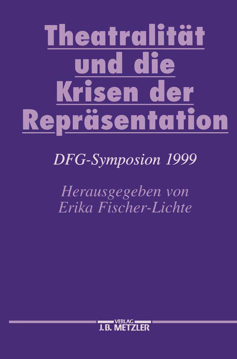 Theatralität und die Krisen der Repräsentation: DFG-Symposion 1999 (Germanistische Symposien) Contemporary literature