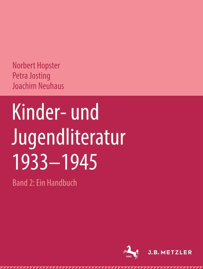 Kinder- und Jugendliteratur 1933–1945: Ein Handbuch. Band 2: Darstellender Teil Contemporary literature