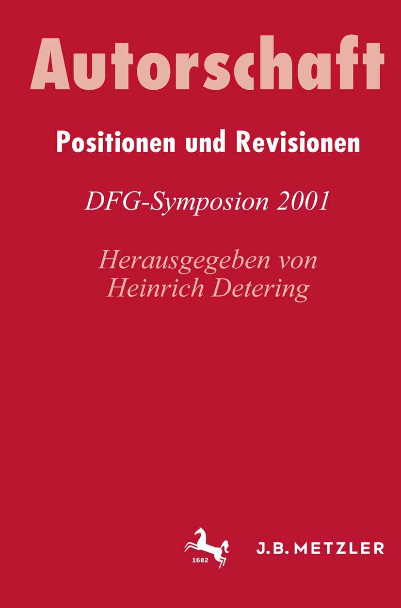 Autorschaft: Positionen und Revisionen. DFG-Symposion 2001 (Germanistische Symposien) Contemporary literature