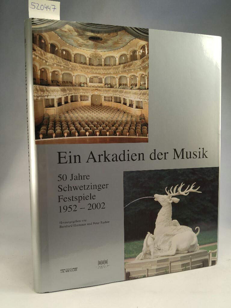 Ein Arkadien der Musik: 50 Jahre Schwetzinger Festspiele 1952-2002 Arts & Music
