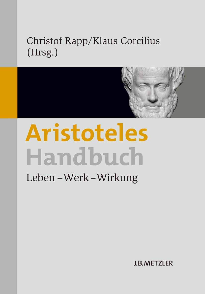 Aristoteles-Handbuch: Leben – Werk – Wirkung Philosophy