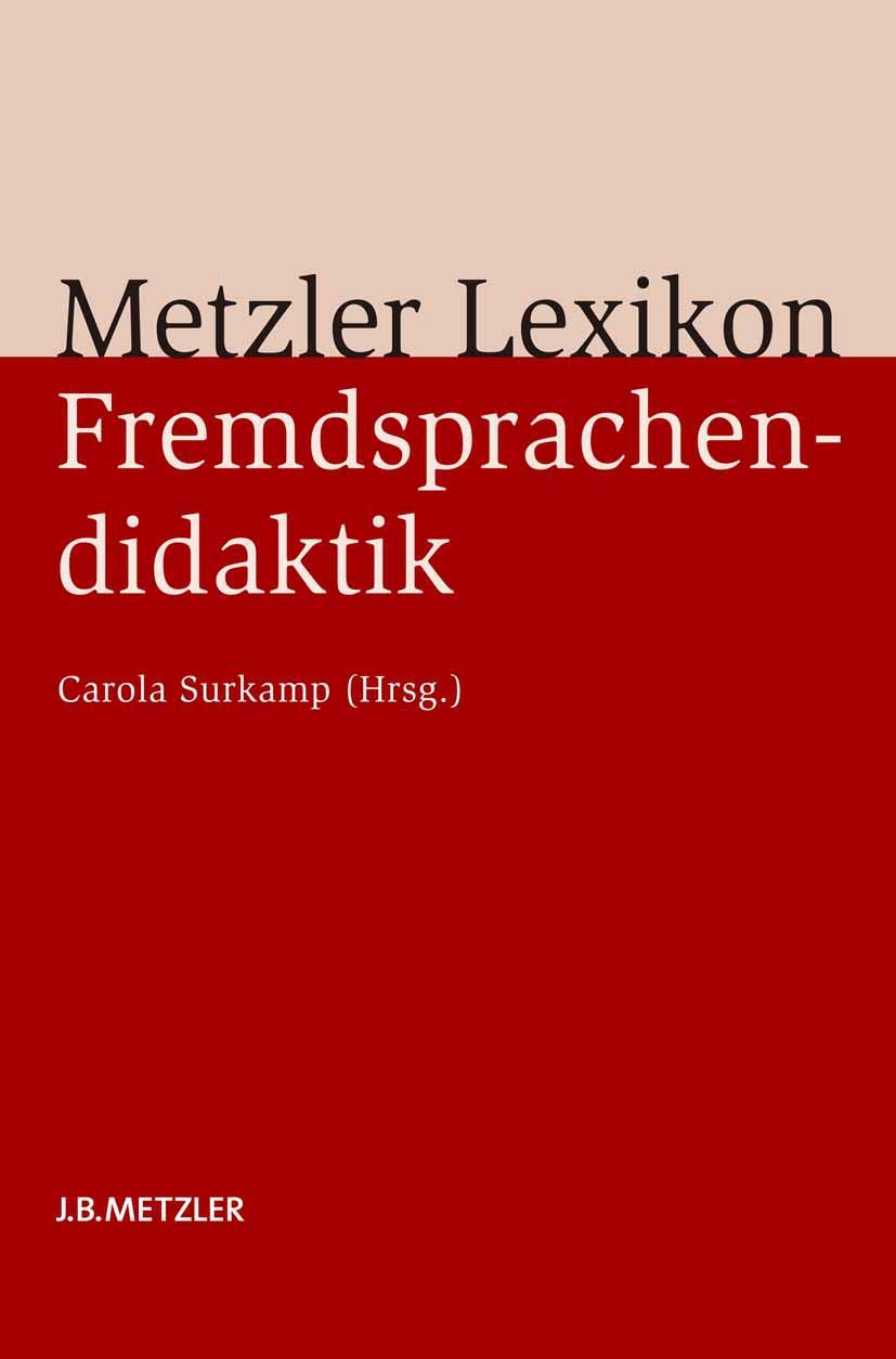 Metzler Lexikon Fremdsprachendidaktik: Ansätze – Methoden – Grundbegriffe Social Sciences
