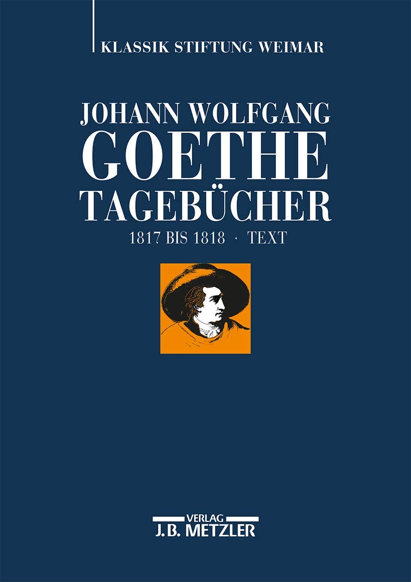Johann Wolfgang Goethe: Tagebücher: Band VI,1 Text (1817–1818) Contemporary literature