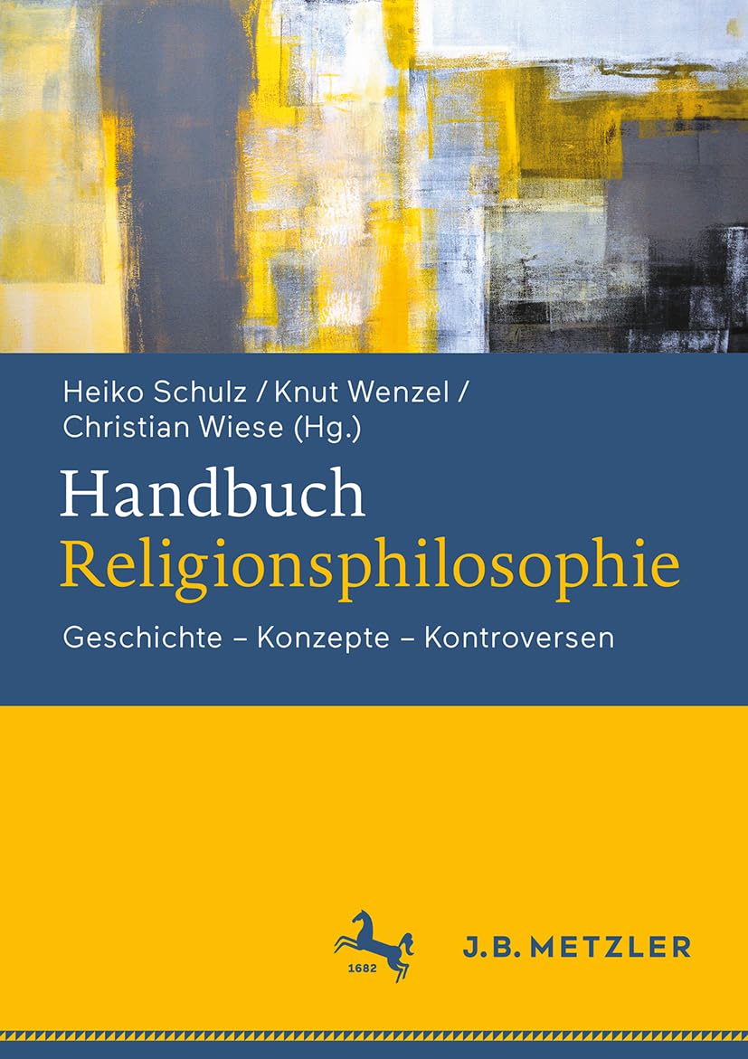 Handbuch Religionsphilosophie: Geschichte – Konzepte – Kontroversen Philosophy